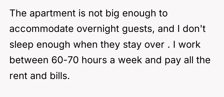 The apartment is not big enough to accommodate overnight guests,...