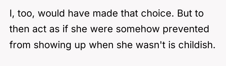I, too, would have made that choice. But to then...