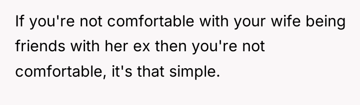 If you're not comfortable with your wife being friends with...