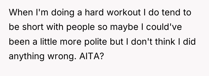 When I'm doing a hard workout I do tend to...