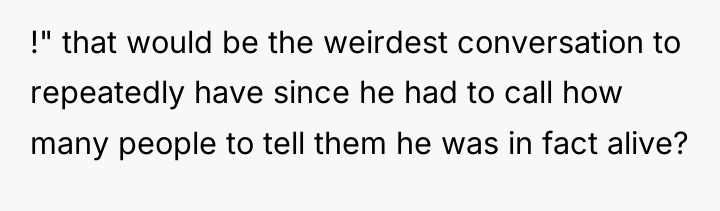 !" that would be the weirdest conversation to repeatedly have...