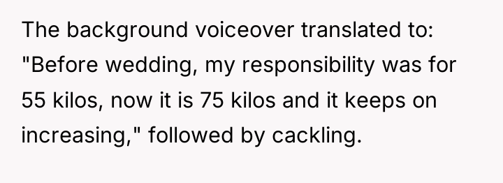 The background voiceover translated to: "Before wedding, my responsibility was...