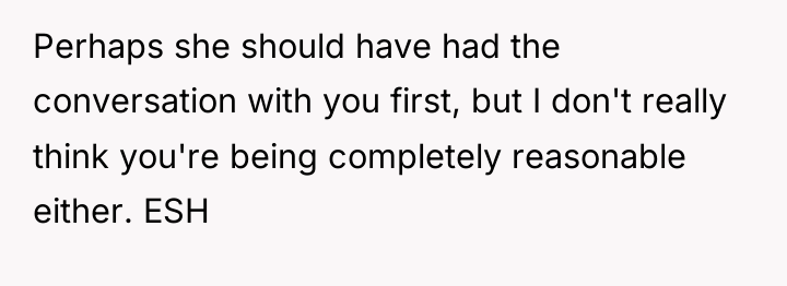 Perhaps she should have had the conversation with you first,...