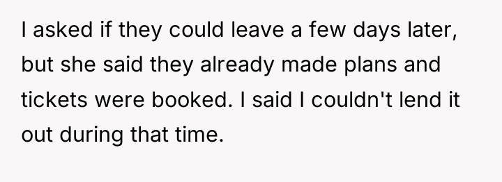 I asked if they could leave a few days later,...