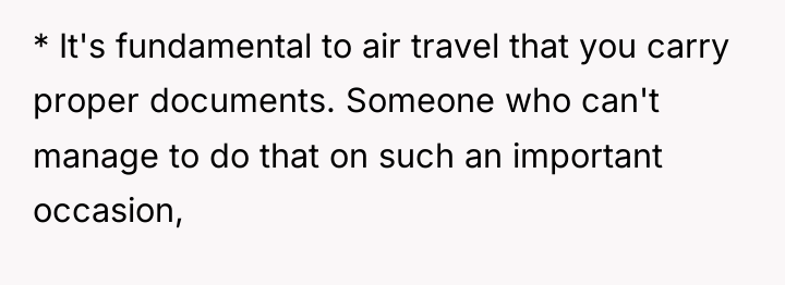 * It's fundamental to air travel that you carry proper...