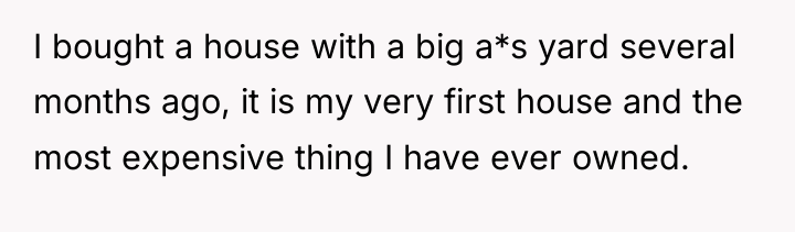 I bought a house with a big a*s yard several...