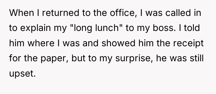When I returned to the office, I was called in...