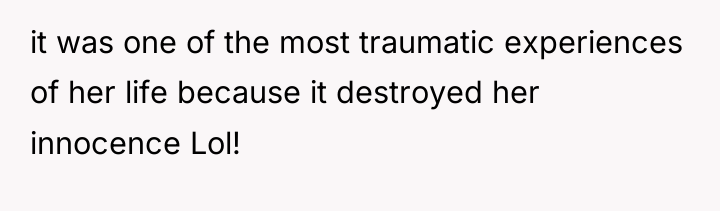it was one of the most traumatic experiences of her...