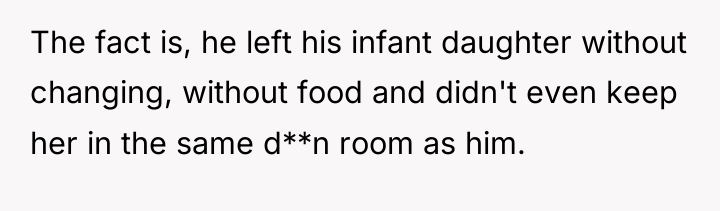 The fact is, he left his infant daughter without changing,...