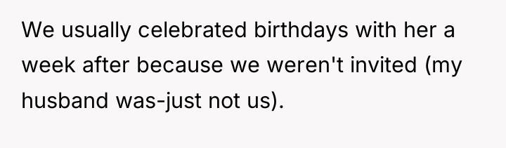 We usually celebrated birthdays with her a week after because...