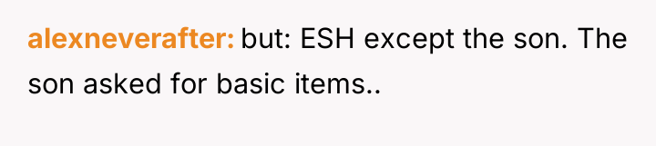 alexneverafter but: ESH except the son. The son asked for...