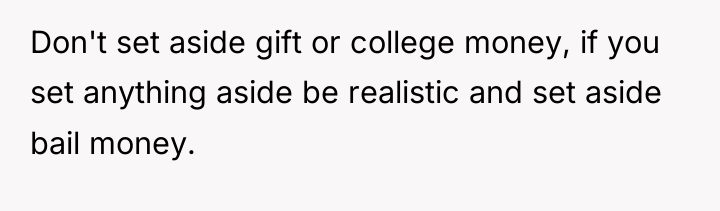 Don't set aside gift or college money, if you set...