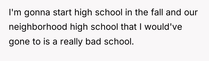 I'm gonna start high school in the fall and our...