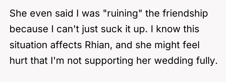 She even said I was "ruining" the friendship because I...