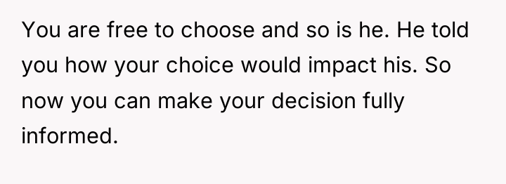 You are free to choose and so is he. He...