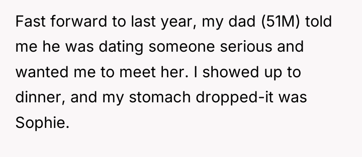 Fast forward to last year, my dad (51M) told me...