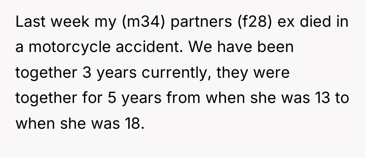 Last week my (m34) partners (f28) ex died in a...