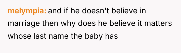 melympia and if he doesn't believe in marriage then why...