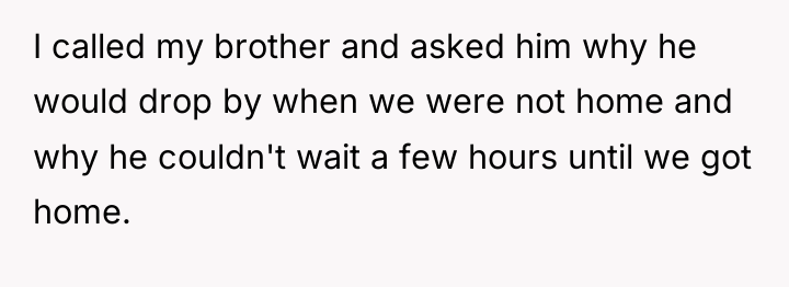 I called my brother and asked him why he would...