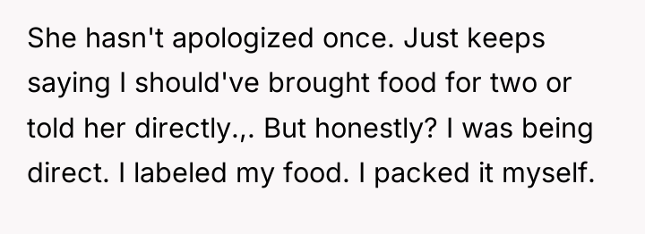 She hasn't apologized once. Just keeps saying I should've brought...