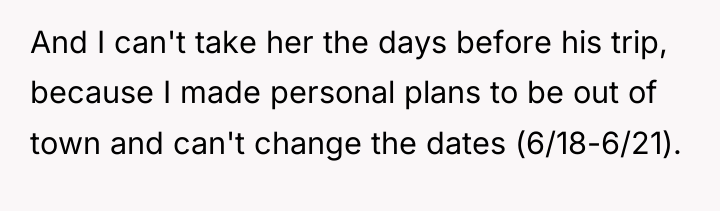 And I can't take her the days before his trip,...