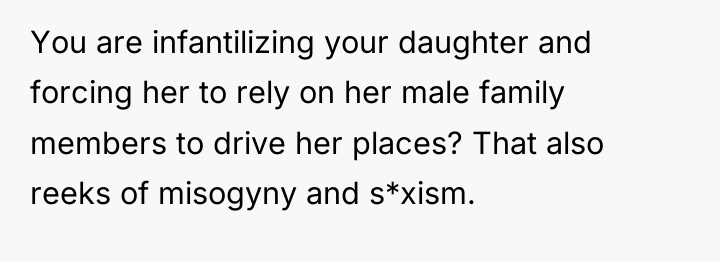 You are infantilizing your daughter and forcing her to rely...
