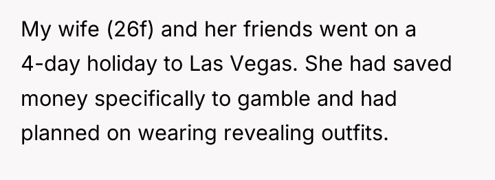 My wife (26f) and her friends went on a 4-day...