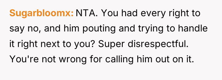 Sugarbloomx NTA. You had every right to say no, and...
