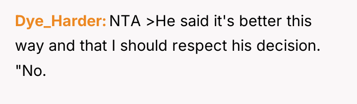 Dye_Harder NTA >He said it's better this way and that...
