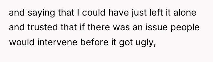 and saying that I could have just left it alone...