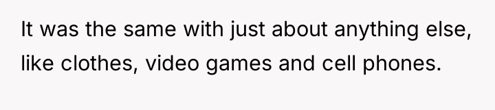 It was the same with just about anything else, like...