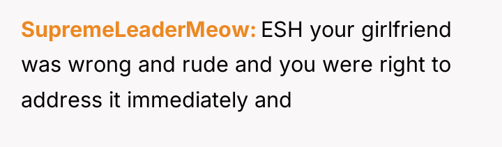 SupremeLeaderMeow ESH your girlfriend was wrong and rude and you...