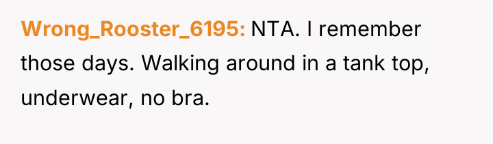 Wrong_Rooster_6195 NTA. I remember those days. Walking around in a...