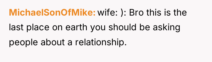 MichaelSonOfMike wife: ): Bro this is the last place on...