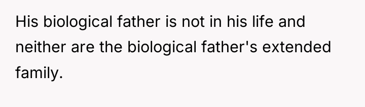 His biological father is not in his life and neither...