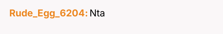 Rude_Egg_6204 Nta