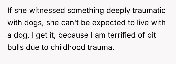 If she witnessed something deeply traumatic with dogs, she can't...