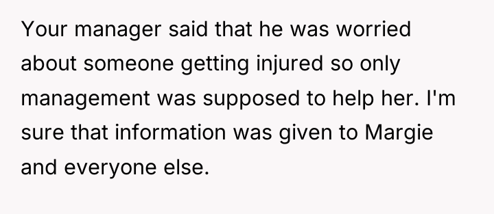 Your manager said that he was worried about someone getting...