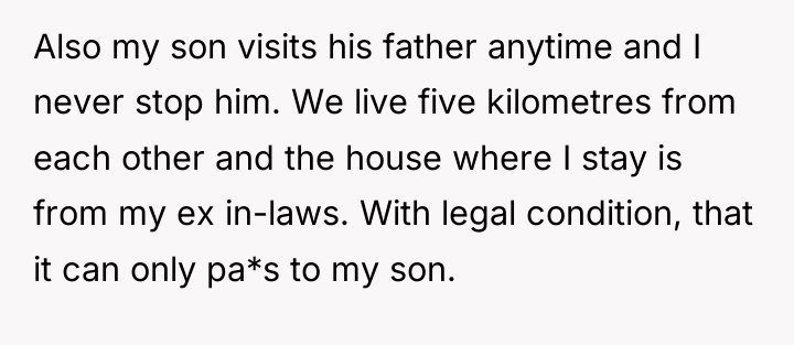 Also my son visits his father anytime and I never...