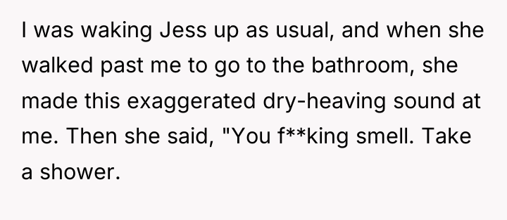 I was waking Jess up as usual, and when she...