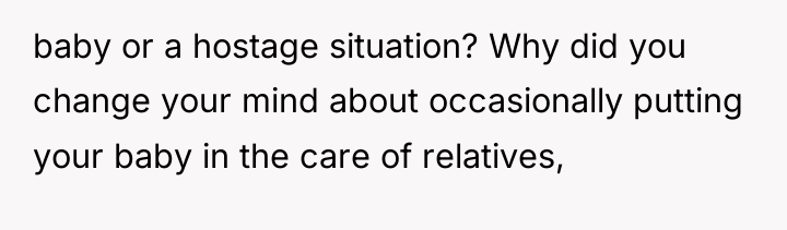 baby or a hostage situation? Why did you change your...