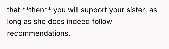 that **then** you will support your sister, as long as...