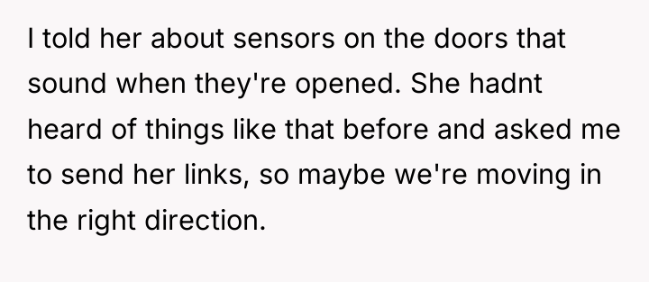 I told her about sensors on the doors that sound...