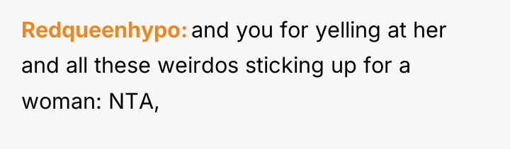 Redqueenhypo and you for yelling at her and all these...