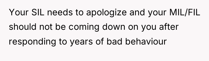 Your SIL needs to apologize and your MIL/FIL should not...