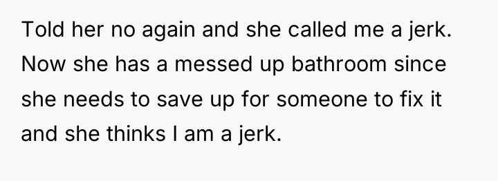 Told her no again and she called me a jerk....
