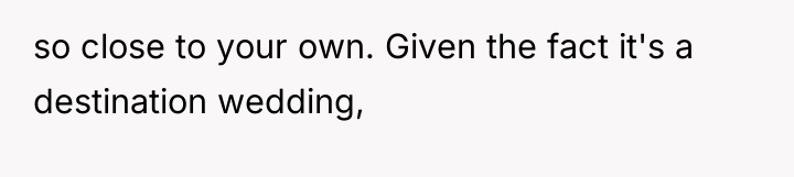 so close to your own. Given the fact it's a...