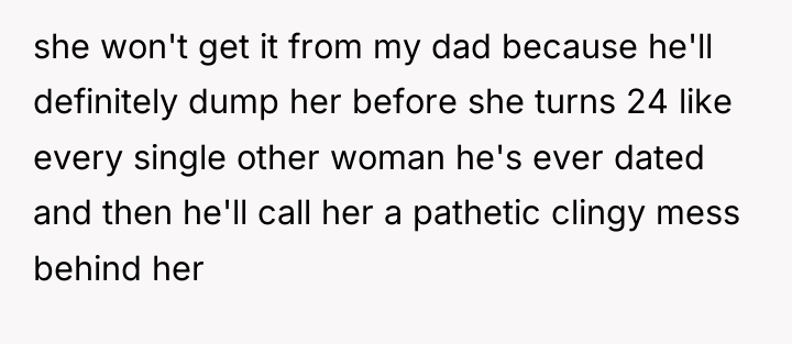 she won't get it from my dad because he'll definitely...