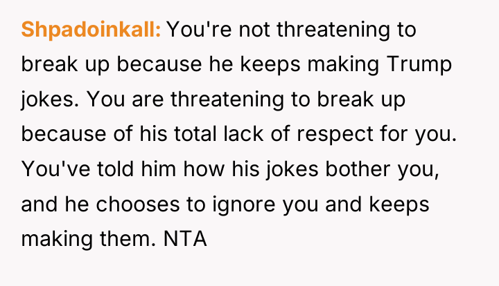 Shpadoinkall You're not threatening to break up because he keeps...
