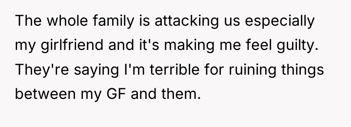 The whole family is attacking us especially my girlfriend and...